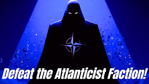 Defeat the Atlanticist Faction!