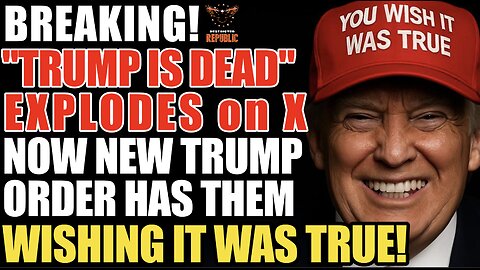BREAKING! “TRUMP IS DEAD” Explodes on X! Now New Trump Order Has Them Wishing it Was True!