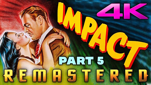 Impact - REMASTERED (4K - UHD) Film Noir Movie (Part 5 of 6)