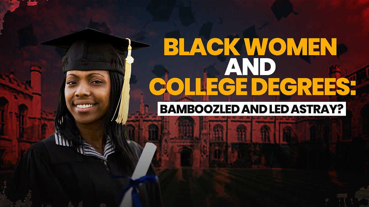 Black Women and College Degrees: Bamboozled and Led Astray?