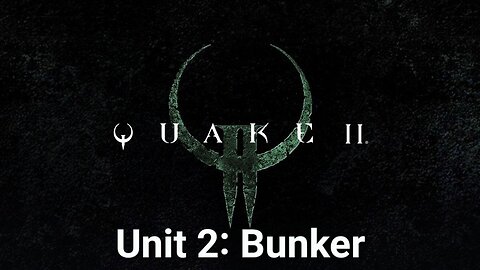 Quake 2 (Remastered) - Unit 2: Bunker