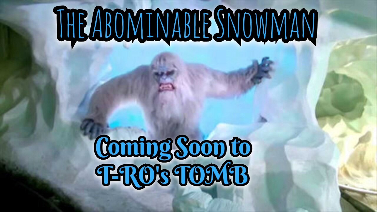 The Abominable Snowman Coming Soon to T-RO's TOMB