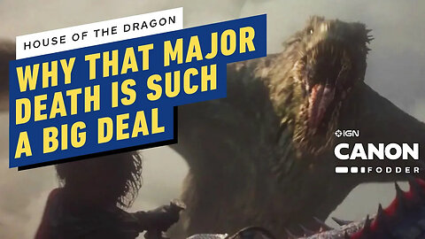 House of the Dragon - Here’s Why That Major Death Is Such a Big Deal _ Game of Thrones Canon Fodder