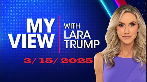 My View with Lara Trump (Full Episode) | March 15, 2025