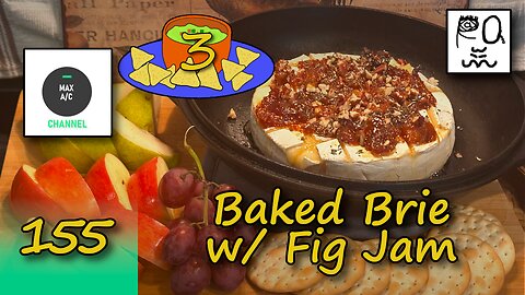 The MAX AC Channel #155: Baked Brie w/ Fig Jam