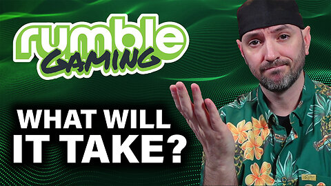 RUMBLE GAMING - WHAT WILL IT TAKE?