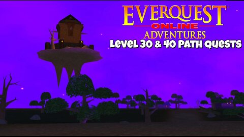 EverQuest Online Adventures: Level 30 & 40 Path Quests