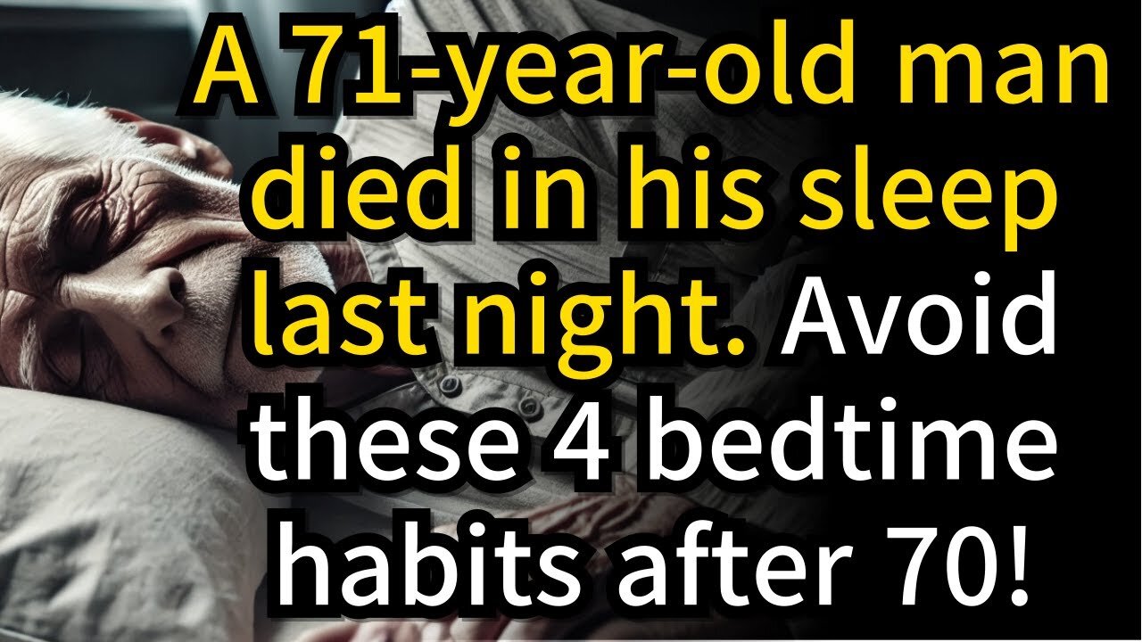 71 Year Old Man Died in His Sleep 4 Bedtime Habits You Must Avoid After 70