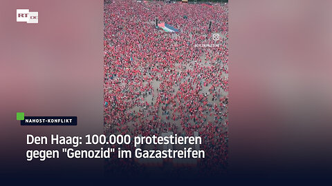 Den Haag: 100.000 protestieren gegen "Genozid" im Gazastreifen
