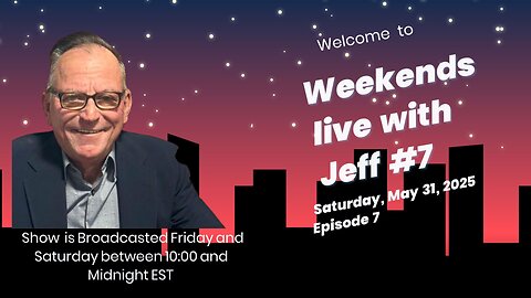 Weekends Live with Jeff #7
