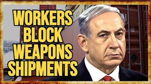 French Dock Workers REFUSE TO LOAD Israeli Weapons Shipments