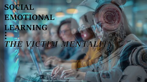 Social Emotional Learning: The Victim Mentality