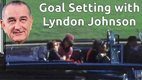 Goal Setting with American President Lyndon Johnson