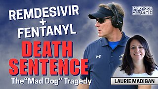 Remdesivir + Fentanyl Death Sentence: The "Mad Dog" Tragedy | Lauri Madigan