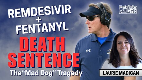 Remdesivir + Fentanyl Death Sentence: The "Mad Dog" Tragedy | Lauri Madigan