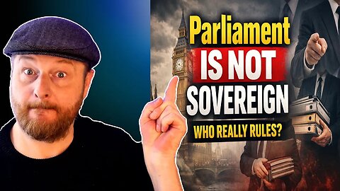 Parliament Is NOT Sovereign | The Truth They Never Explain!