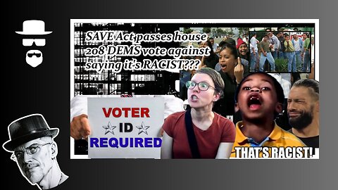 SAVE ACT PASSES DESPITE 208 DEMS VOTE NO-SAYS RACIST???