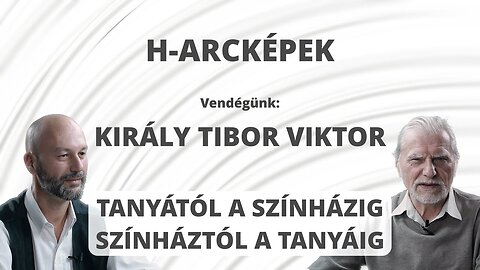 TANYÁTÓL A SZÍNHÁZIG SZÍNHÁZTÓL A TANYÁIG - Vendégünk: Király Tibor Viktor