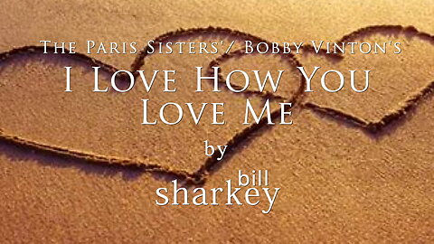 I Love How You Love Me - Paris Sisters, The (cover-live by Bill Sharkey)