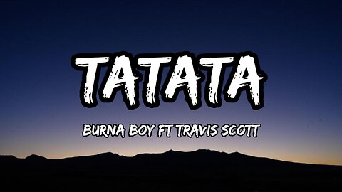 Burna Boy ft. Travis Scott - TaTaTa (Lyrics)