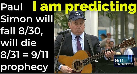 I am predicting: Paul Simon will die fall 8/30, will die 8/31 = 9/11 prophecy (full video)