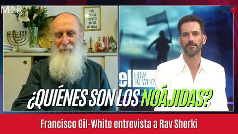 Francisco Gil-White y Rav Sherki: ¿Quiénes Son los Noájidas?