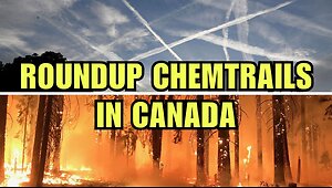 Roundup Chemtrails in Canada - Forest Fire Connection