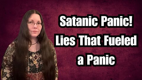 Satanic Panic: How It Harmed Pagans, Witches, and the Truth