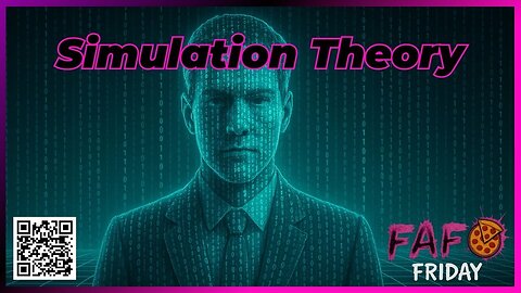 FAFO Friaday's Presents: Simulation Theory