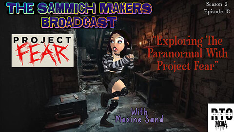 Sammich Makers Broadcast "Exploring The Paranormal With Project Fear" S2E18