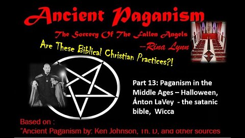 Ancient Paganism - Part 13: – Halloween, Anton LaVey - The Satanic bible, Wicca