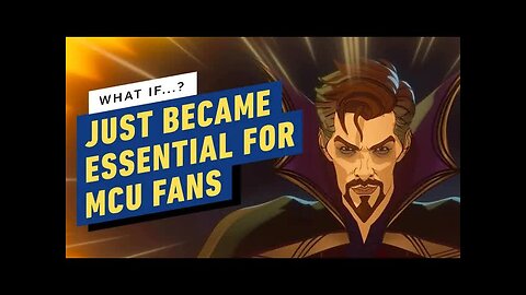 How What If..._ Just Became Essential for Multiverse of Madness