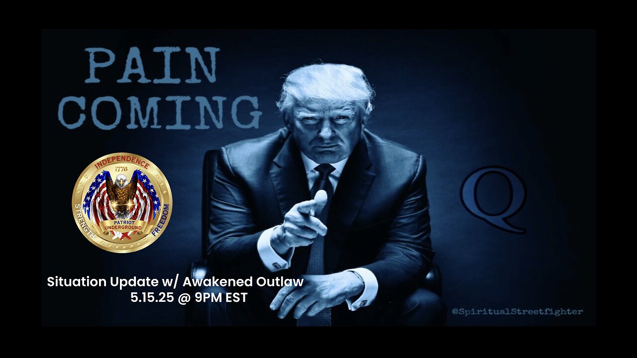 Situation Update w/ Awakened Outlaw (5.15.25 @ 9PM EST)