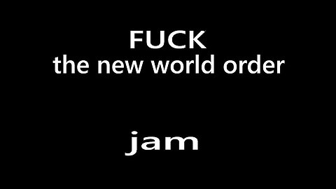 F-CK the new world order jam