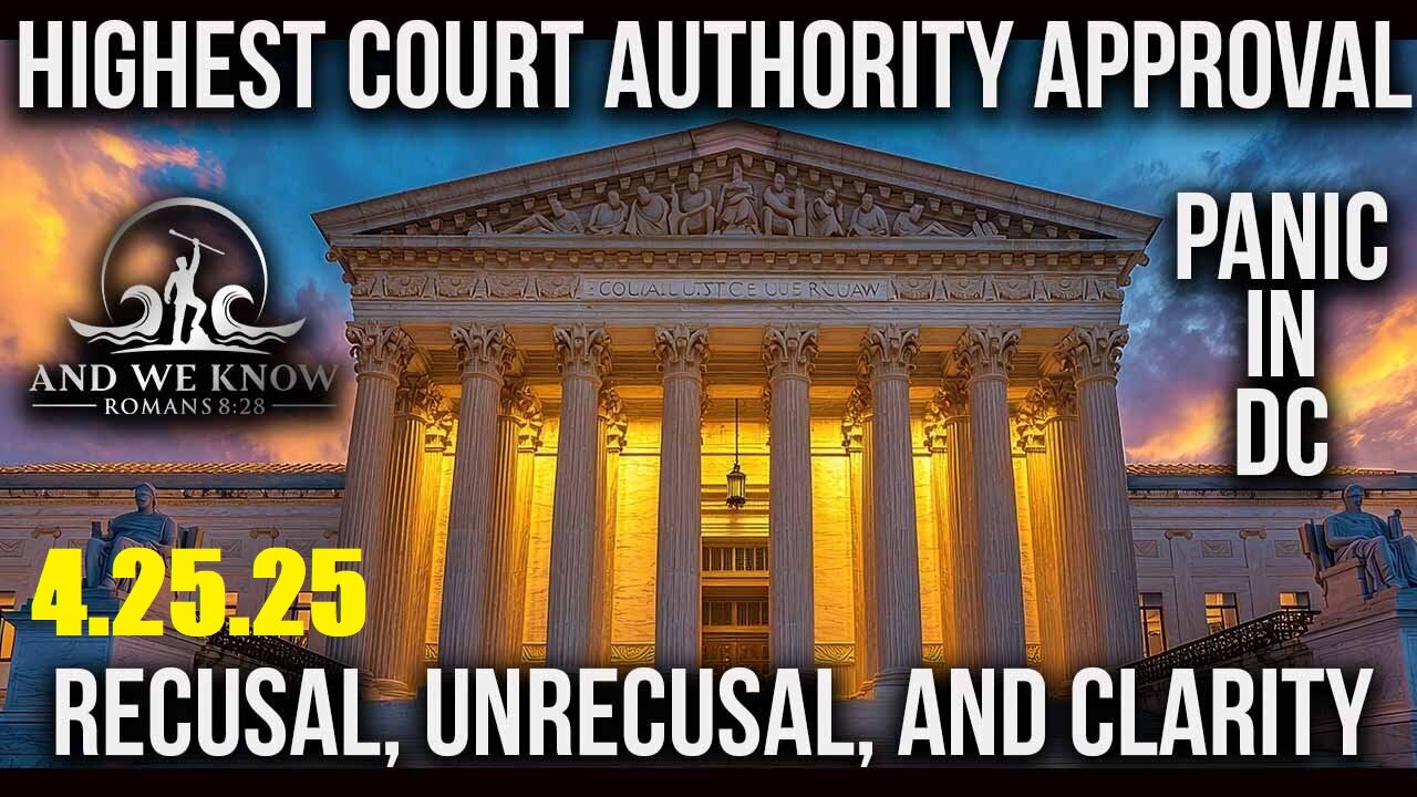AND WE KNOW 4.25.25: Judges arrested, Panic in DC, Did you SEE?