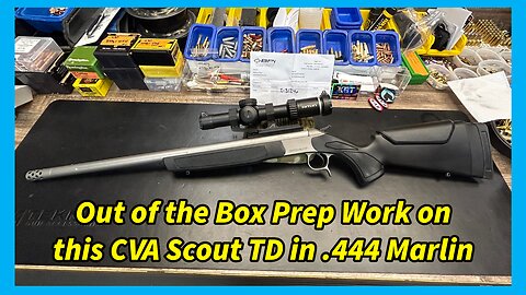 CVA Scout TD, .444 Marlin, Rail Mounting Check, Optic Mounting and Pre-range Prep work.