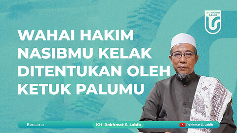 WAHAI HAKIM NASIBMU KELAK DITENTUKAN OLEH KETUK PALUMU