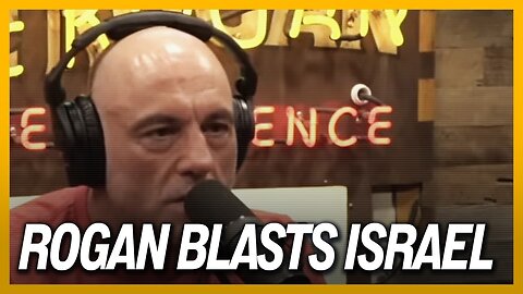 Joe Rogan: What Israel Has Done Is “F***ING INSANE”