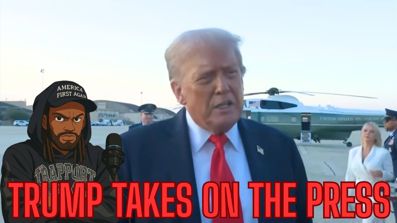TRUMP TAKES ON THE PRESS PLUS MORE