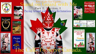 The Call, To Serve Canada, Playing Around with Plastics Reclamations, Part 2 Section I.