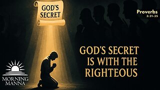 Morning Manna - June 17, 2025 - Proverbs 3:31-35 - God's Secret is With the Righteous
