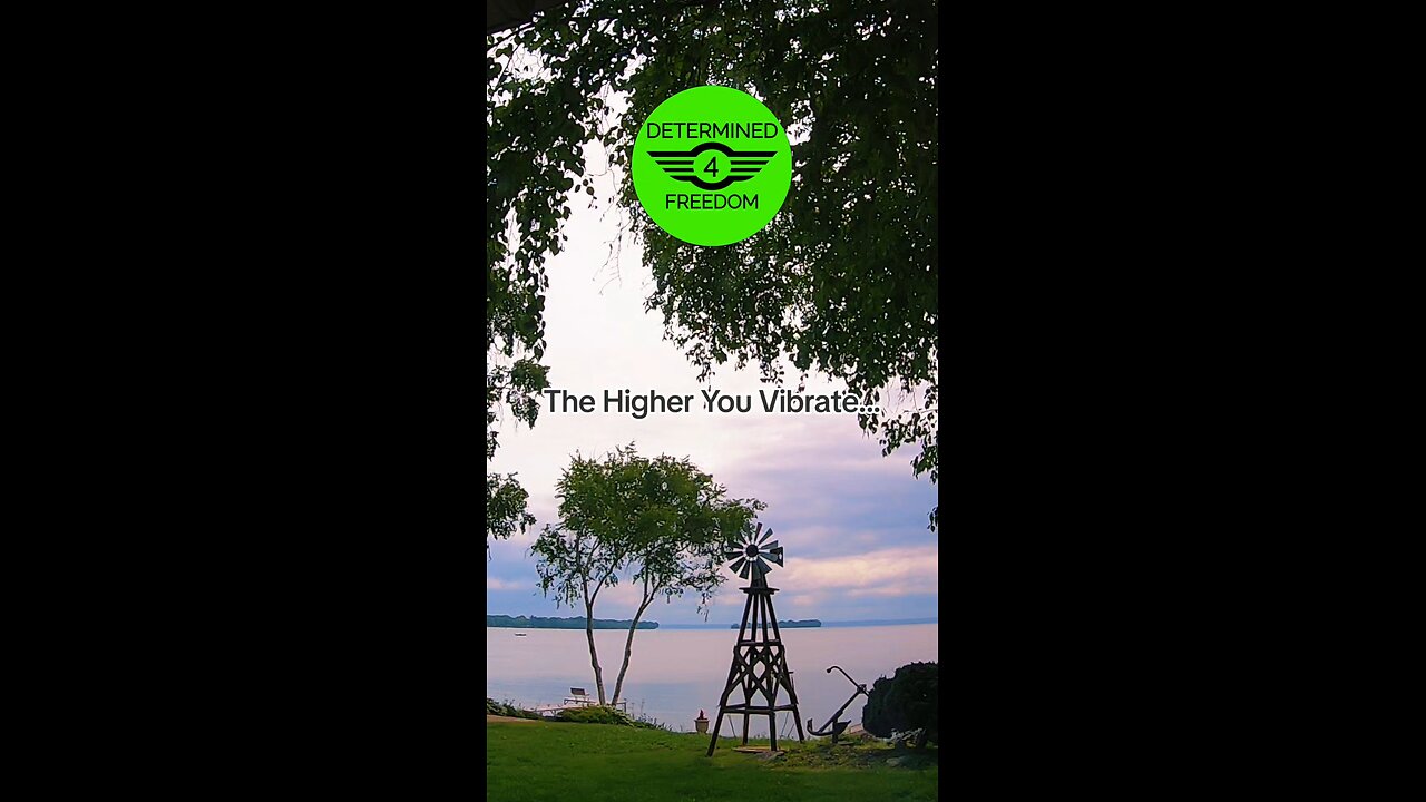 The Higher You Vibrate...