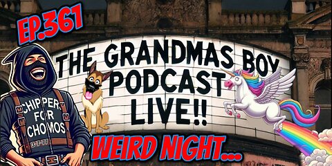 The Grandmas Boy Podcast EP.361-WEIRD NIGHT...