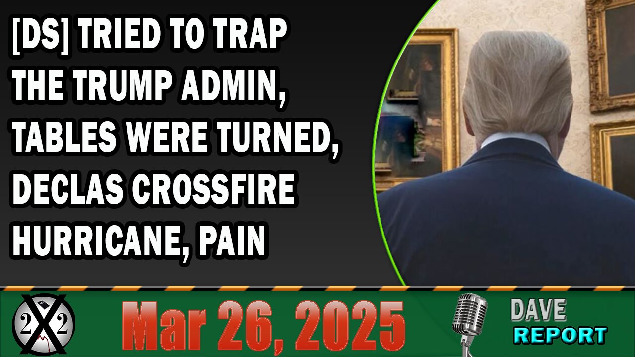 X22 Report - [DS] Tried To Trap The Trump Admin, Tables Were Turned, Declas Crossfire Hurricane