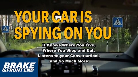 YOUR CAR IS SPYING ON YOU VIA AUDIO CAMERAS AND SENDING EVERYTHING TO INSURANCE COMPANIES AND POLICE