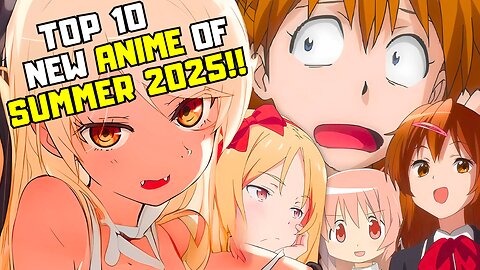 Top 10 Most Anticipated New Anime of Summer 2025