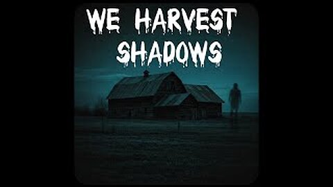 We Harvest Shadows: Pure Horror Gaming