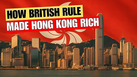 Why Hong Kong Got Rich Under British Rule – Explained