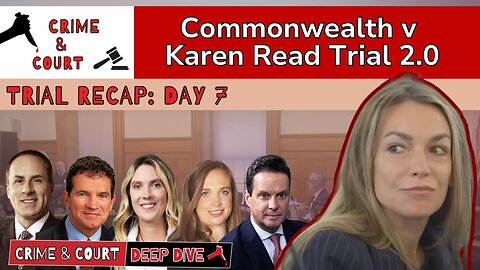 Trial Recap: Day 7 (CW v Karen Read Trial 2.0)