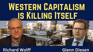 Richard Wolff: Western Capitalism is Killing Itself